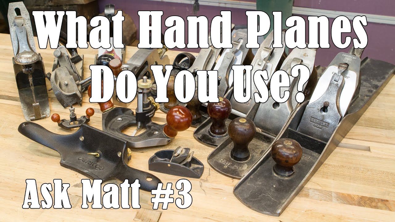 What Hand Planes Do You Use? - Ask Matt #3