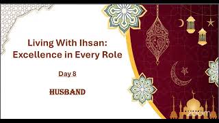 Living With Ihsan The Role Of A Husband