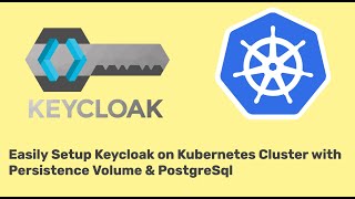 Easily Setup Keycloak on Kubernetes Cluster with Persistence Volume & PostgreSql