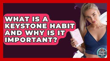 What Is A Keystone Habit And Why Is It Important? - Habit Hacks Hub