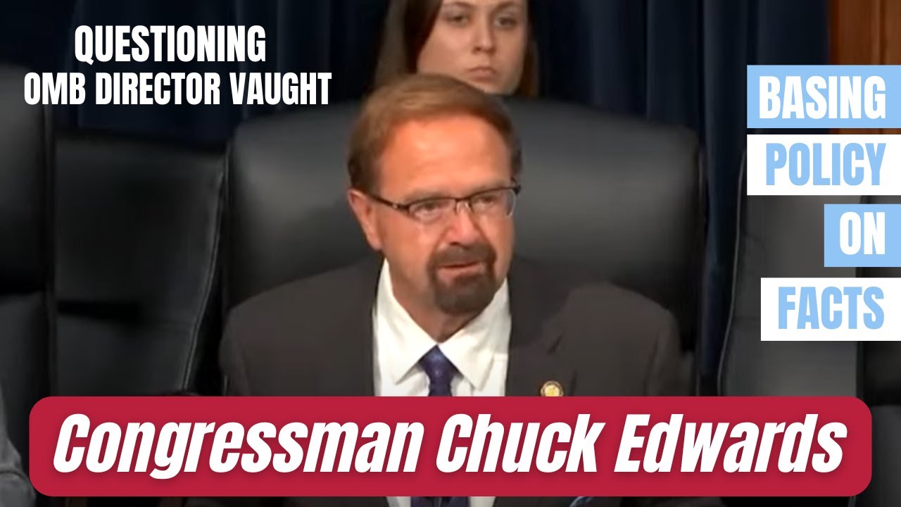 Congressman Edwards questions OMB Director Vought on basing budget, policy decisions on sound data