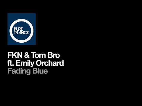 FKN & Tom Bro ft. Emily Orchard - Fading Blue (Ambient Mix) [Pure Trance]