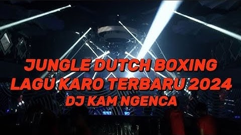 Thumbnail of DJ KAM NGENCA || JUNGLE DUTCH BOXING LAGU KARO TERBARU 2024