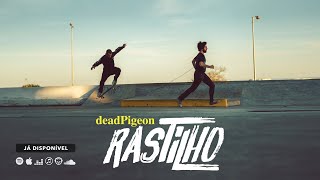 Dead Pigeon - Rastilho