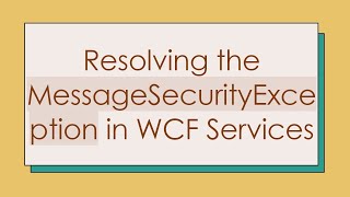 Celebrity Resolving the MessageSecurityException in WCF Services Wealth