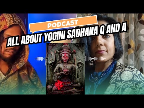 All about yogini sadhana Q and A with me.