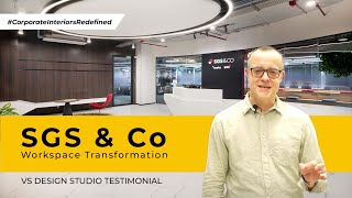 Corporate Interiors Redefined: SGS & Co's Workspace Transformation | VS Design Studio Testimonial