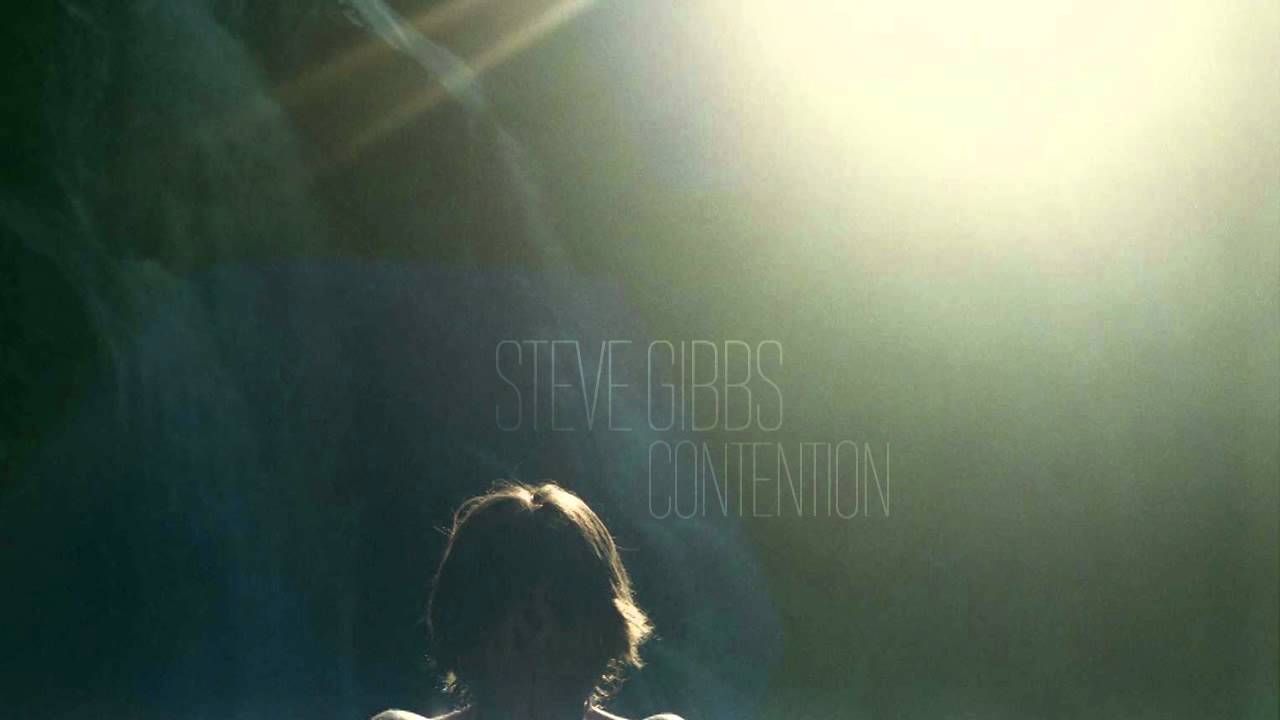 Watch Steve Gibbs — Contention on YouTube Watch Steve Gibbs — Contention on YouTube
