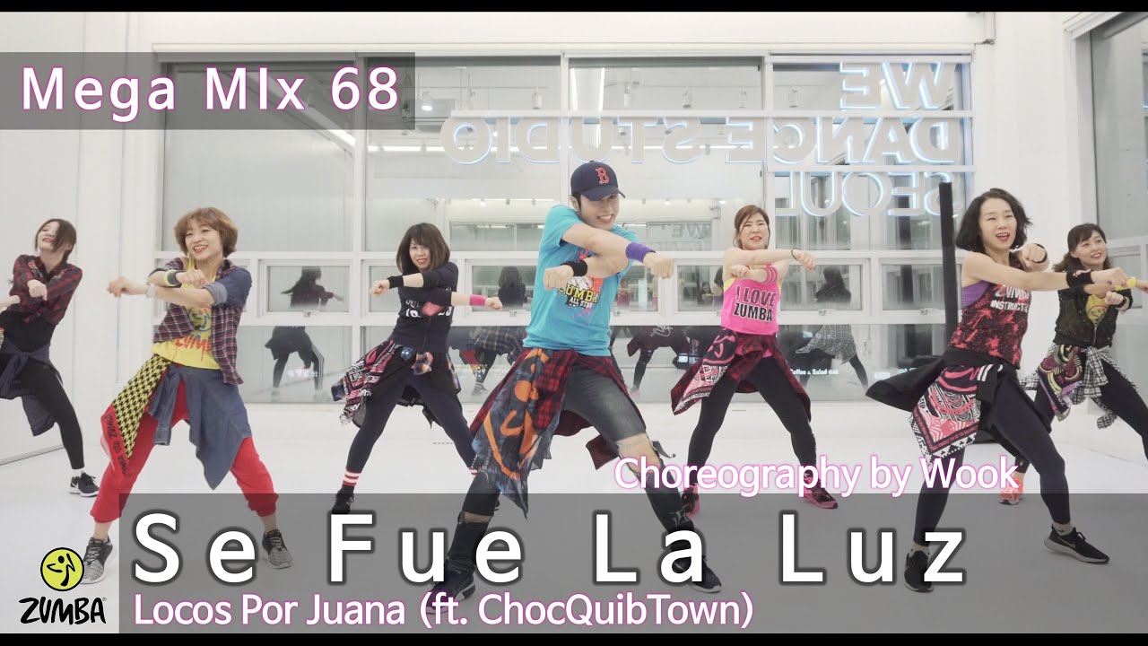 dieteticas tomy Se Fue La Luz(Mega Mix 68) - Locos Por Juana (ft. ChocQuibTown)/Choreography/ZIN/ Zumba® / Wook