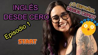Inglés Desde Cero - EP 1 - APRENDE INGLÉS DESDE CERO