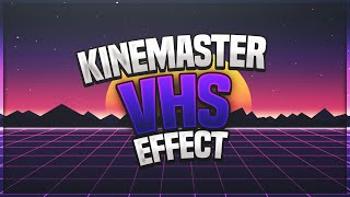How To Create A Vhs Effect On Kinemaster