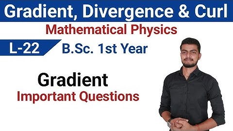 ||L-22||Mathematical Physics|| Gradient, Divergence and Curl|| Math Bsc 1st semester|| #mathbscfirst