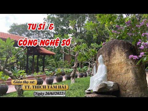 Video TU SĨ VÀ CÔNG NGHỆ SỐ - TT. THÍCH TÂM HẢI - TRƯỜNG HẠ... - youtube