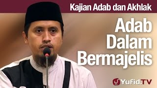 Kajian AKhlak #58 - Adab Dalam Bermajelis Bagian 1 - Ustadz Abdullah Zaen, MA