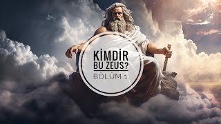 KİMDİR BU ZEUS? BÖLÜM 1. Resimi