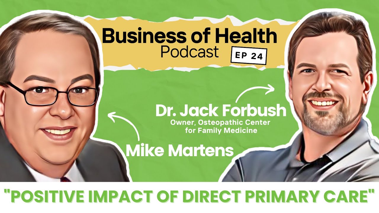 Positive Impact of Direct Primary Care - Dr. Jack Forbush