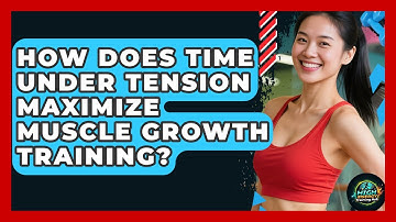 How Does Time Under Tension Maximize Muscle Growth Training? - High Energy Training Hub
