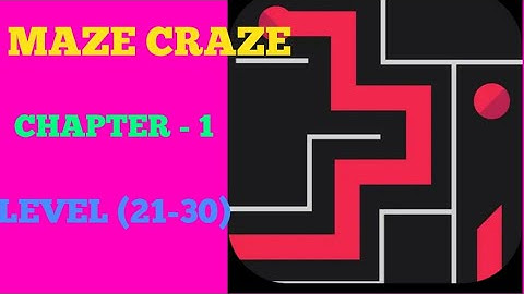 MAZE CRAZE CHAPTER-1 LEVEL (21-30)