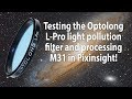 Testing the optolong lpro light pollution filter and processing m31 astrophotography