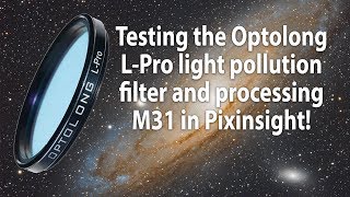 Testing the Optolong L-Pro light pollution filter and processing M31 (astrophotography) screenshot 4