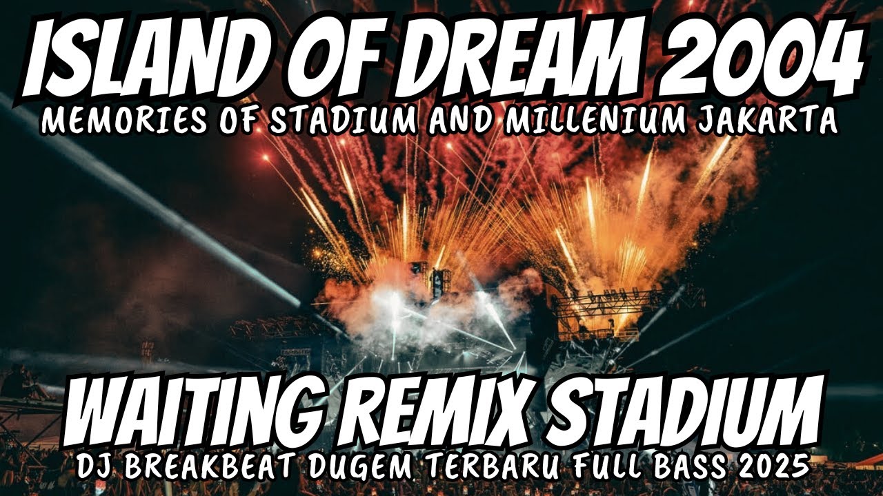 DJ WAITING REMIX STADIUM BREAKBEAT - ISLAND OF DREAM X MILLENIUM DREAM - BREAKBEAT BASS BETON 2025