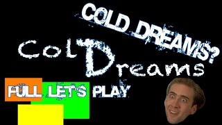 Cold Dreams (ColDreams ?) - A Nicholas Cage Film? - Full Let's Play
