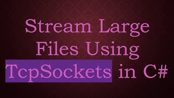 Stream Large Files Using TcpSockets in C#