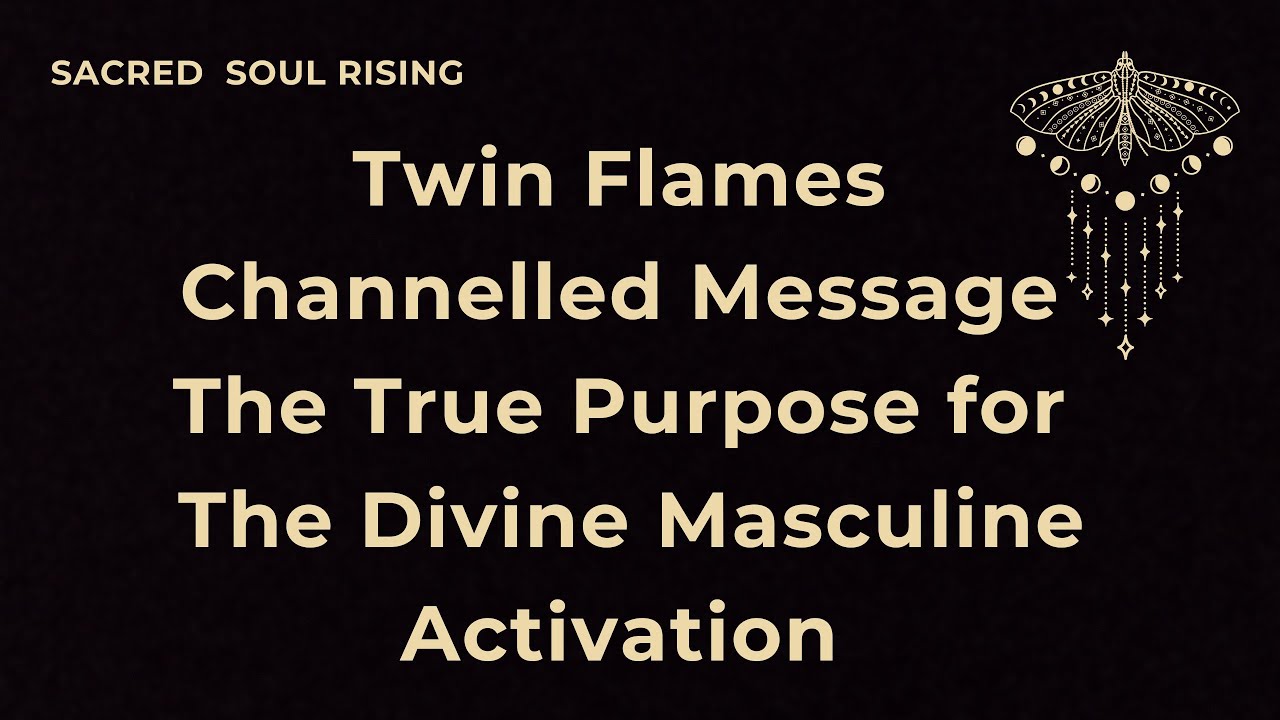 Twin Flames Channelled Message The True Purpose for The Divine ...