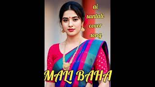 MALI BAHA  SANTALI AI COVER SONG 2026