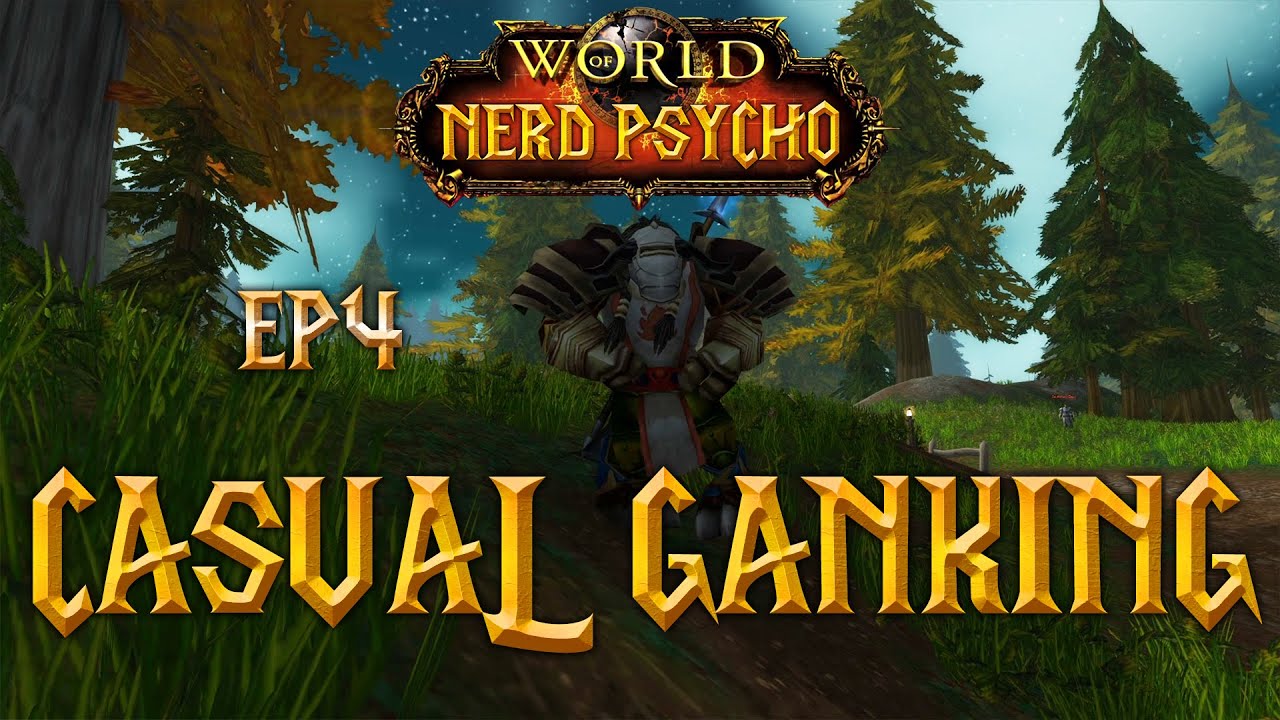EP4: Casual Ganking - Adventures in Classic WoW - World of Nerd Psycho