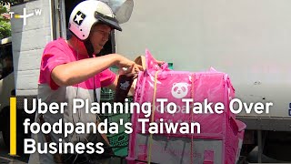 Uber Eats Plans To Acquire foodpanda's Taiwan Business for US$950 Million | TaiwanPlus News