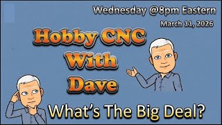 Hobby CNC With Dave