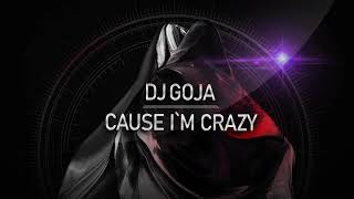 Dj Goja   Cause I`m crazy Official Single Resimi