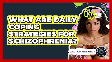 What Are Daily Coping Strategies For Schizophrenia?