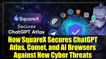 How SquareX Secures ChatGPT Atlas, Comet, and AI Browsers Against New Cyber Threats