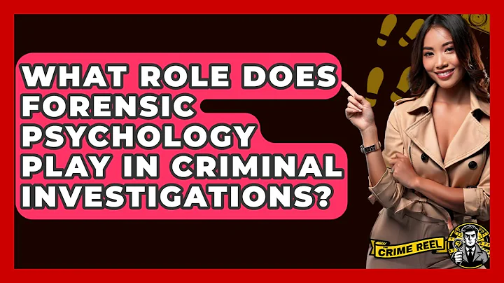 What Role Does Forensic Psychology Play In Criminal Investigations? - The Crime Reel