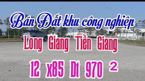 Bán Đất khu công nghiệp long Giang giá 6 tỷ 500 triệu LH:0394924311 MS:100
