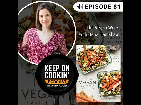 81 - The Vegan Week with Gena Hamshaw (Keep On Cookin' Podcast)