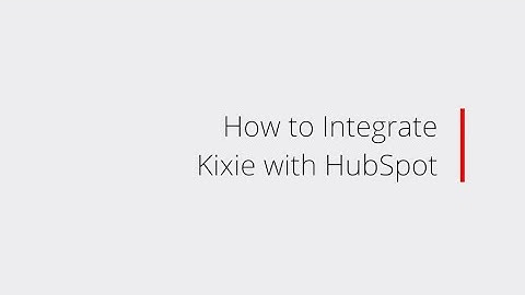 How to Integrate Kixie with HubSpot