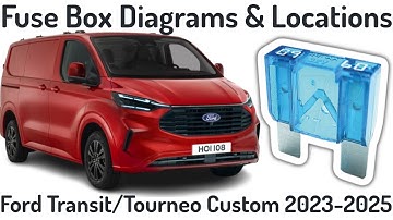 Ford Transit/Tourneo Custom (2023-2025) Fuse Box Diagrams and Locations✅