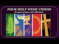 HOLY WEEK MEDITATION - Holy Thursday, Good Friday, Holy Saturday and Easter Sunday