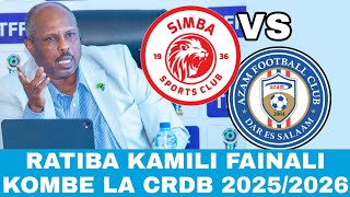 TFF Watangaza RATIBA Kamili Ya FAINALI Kombe La CRDB FEDERATION 2025/2026 SIMBA Dhidi Ya AZAM