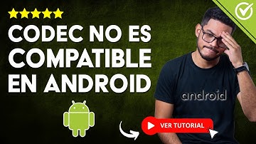 Cómo Solucionar ERROR el CODEC de VIDEO NO ES COMPATIBLE en Android | 🎞️​ No Reproduce el Video 🎞️​