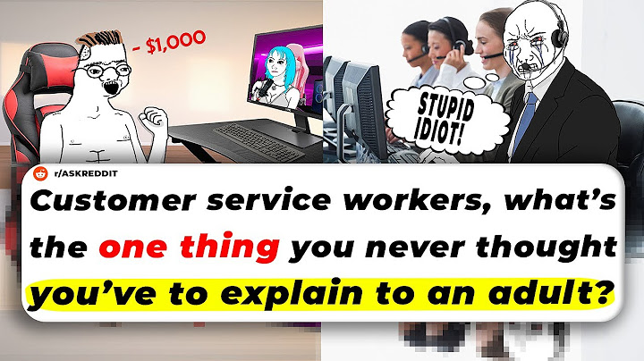 Customer Service Workers, What’s The ONE THING You Never Thought You’ve To EXPLAIN TO AN ADULT?