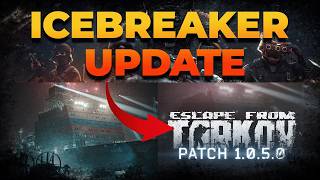 Icebreaker Is Here! - EFT Patch 1.0.5.0