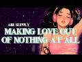 Air Supply - Making Love Out of Nothing at All || Traducido al Español + Lyrics