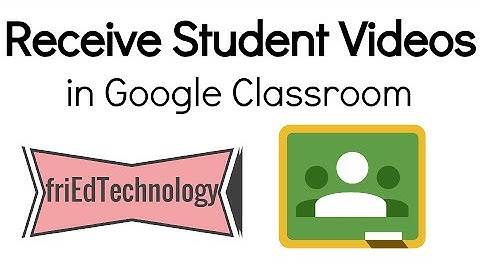 Turn in Videos to Google Classroom
