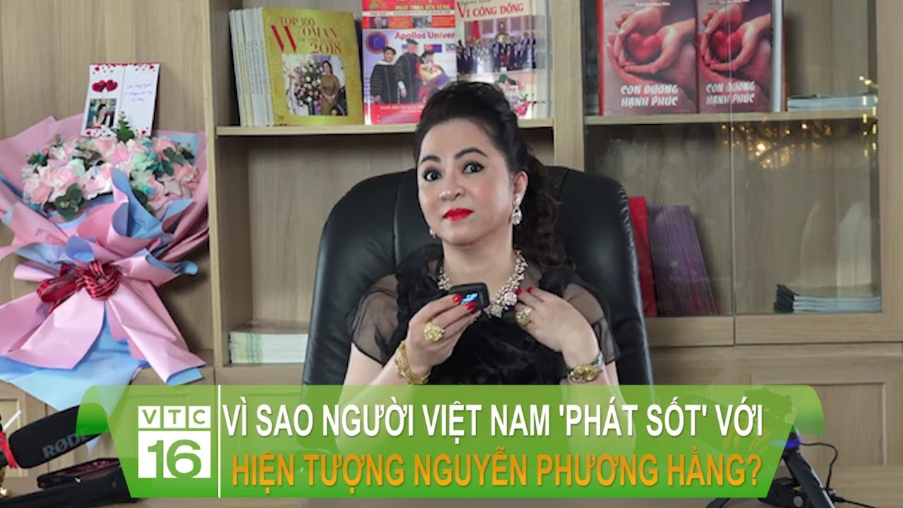 Vì Sao Người Việt Nam Phát Sốt Với Hiện Tượng Nguyễn Phương Hằng Vtc16 