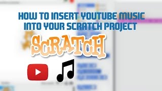 Scratch How To Upload Youtube Music Into Scratch