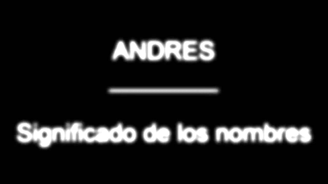 Significado Del Nombre Andres No Te Lo Pierdas